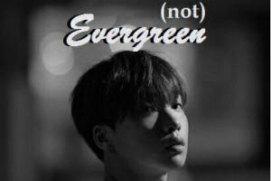 (Not) Evergreen